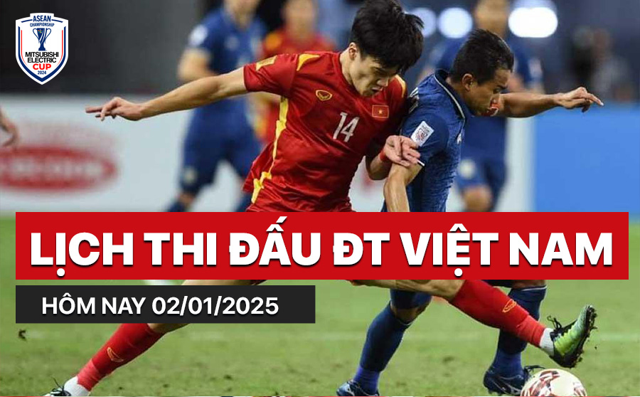 Lich thi dau dT Viet Nam hom nay 2/1/2025