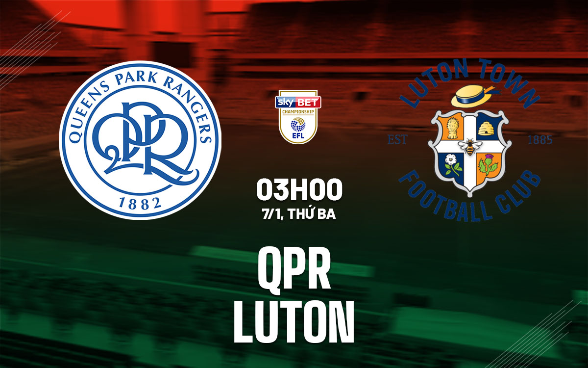 nhan dinh bong da du doan QPR vs Luton hang nhat anh championship hom nay