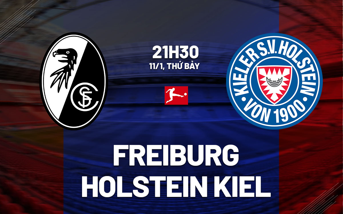 nhan dinh bong da du doan Freiburg vs Holstein Kiel vdqg duc bundesliga hom nay