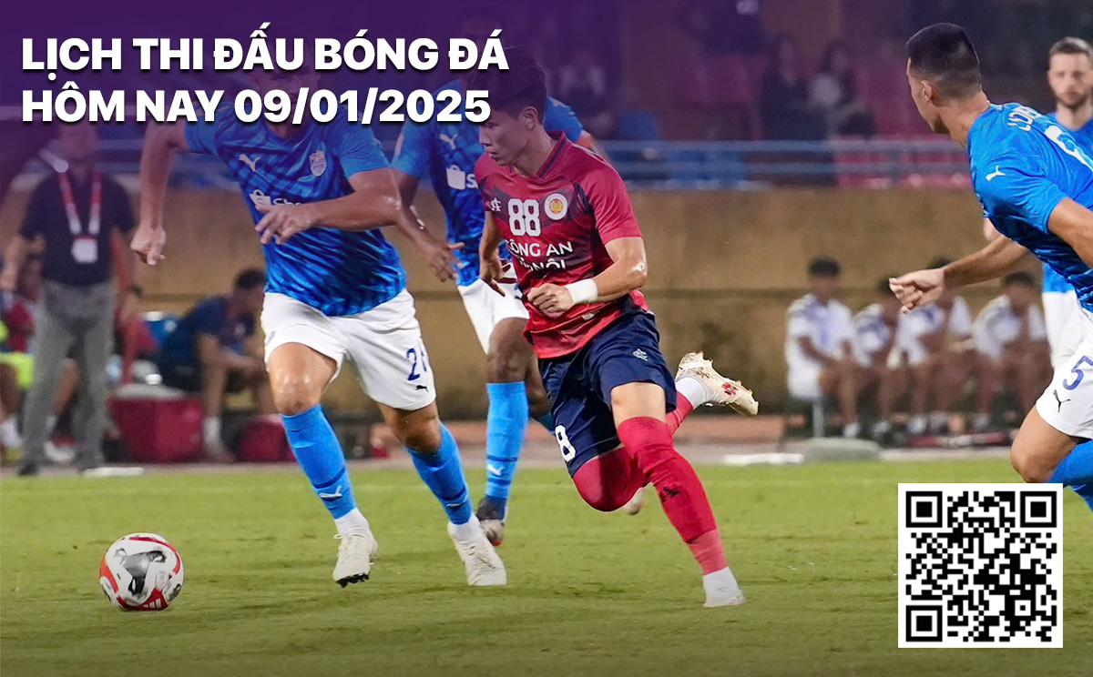 Lich thi dau bong da hom nay 9/1/2025