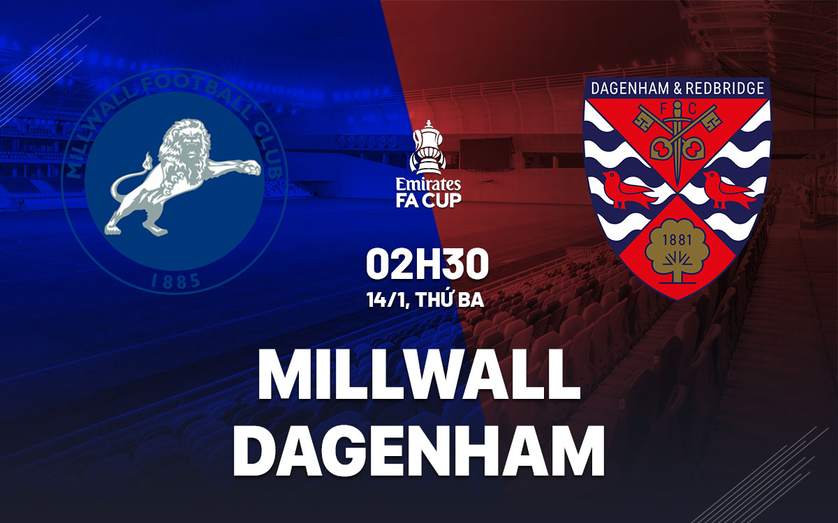 nhan dinh bong da du doan Millwall vs Dagenham fa cup hom nay