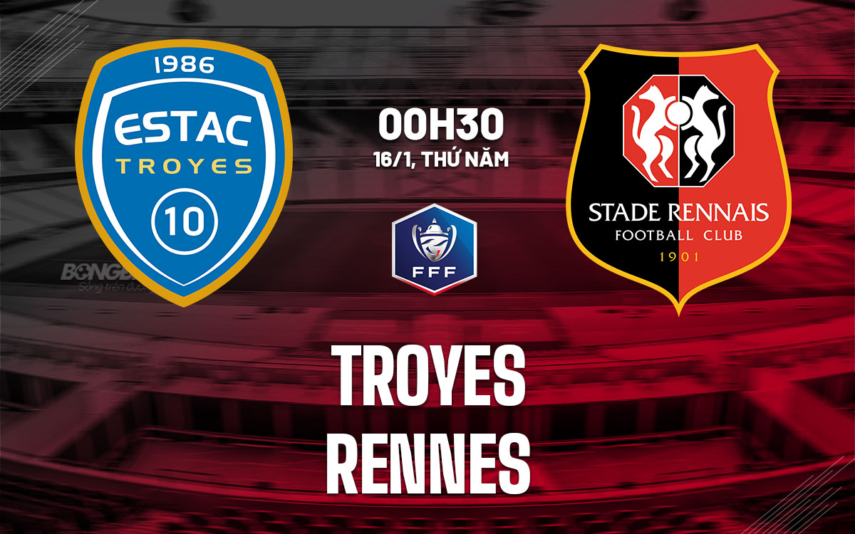 nhan dinh bong da du doan Troyes vs Rennes cup quoc gia phap hom nay