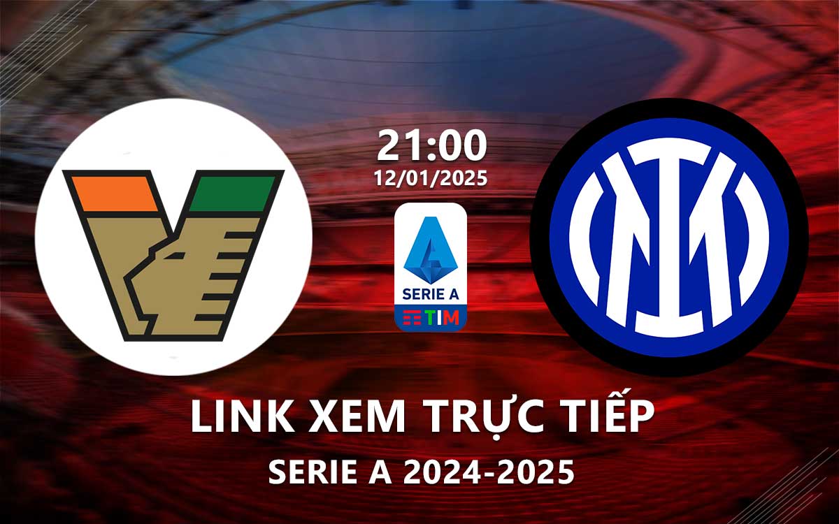 Link xem truc tiep Venezia vs Inter Milan (Serie A 2024/25)