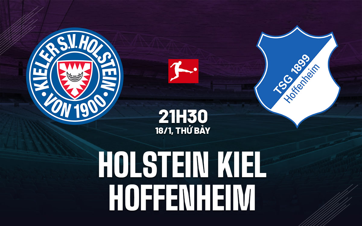 nhan dinh bong da du doan Holstein Kiel vs Hoffenheim vdqg duc bundesliga hom nay