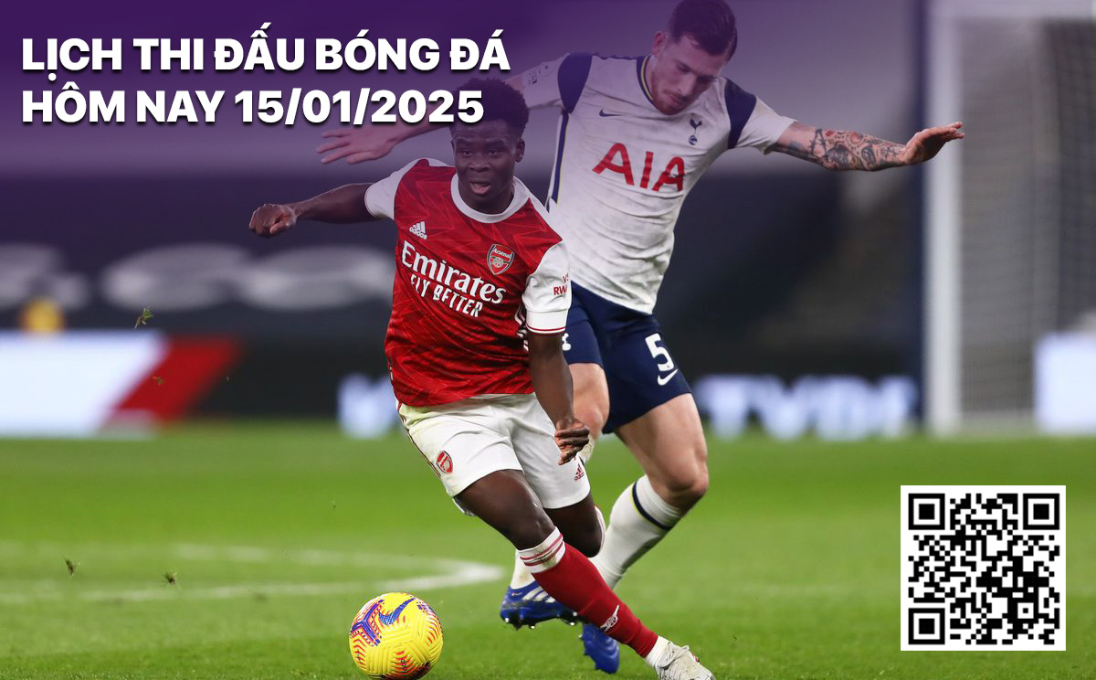 Lich thi dau bong da hom nay 15/1/2025