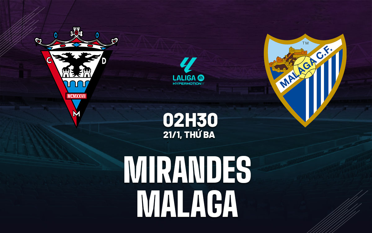 nhan dinh bong da du doan Mirandes vs Malaga hang 2 tay ban nha hom nay nhan dinh bong da du doan Mirandes vs Malaga hang 2 tay ban nha hom nay