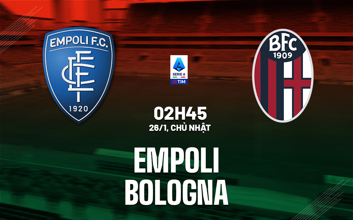 nhan dinh bong da du doan Empoli vs Bologna vdqg italia serie a hom nay