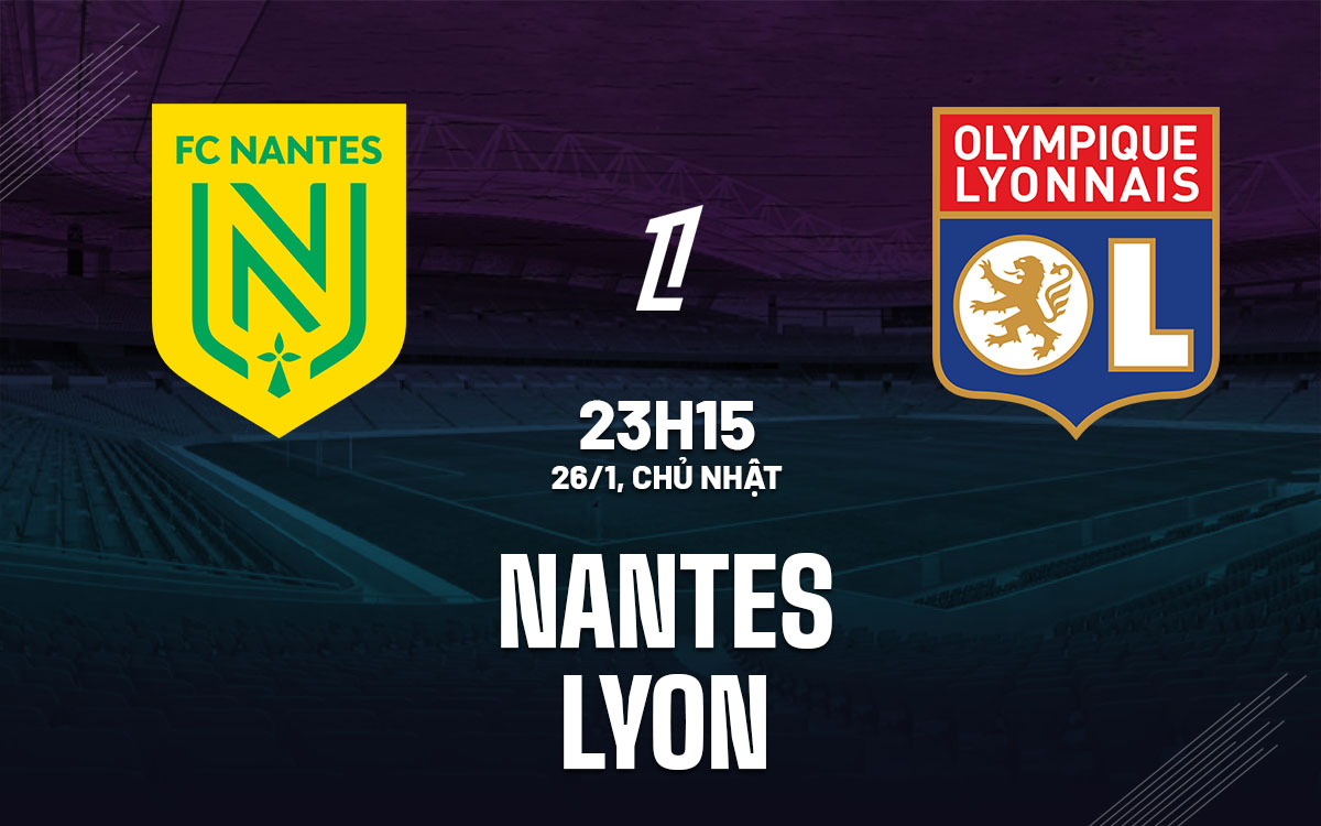 nhan dinh bong da du doan Nantes vs Lyon vdqg phap ligue 1 hom nay nhan dinh bong da du doan Nantes vs Lyon vdqg phap ligue 1 hom nay