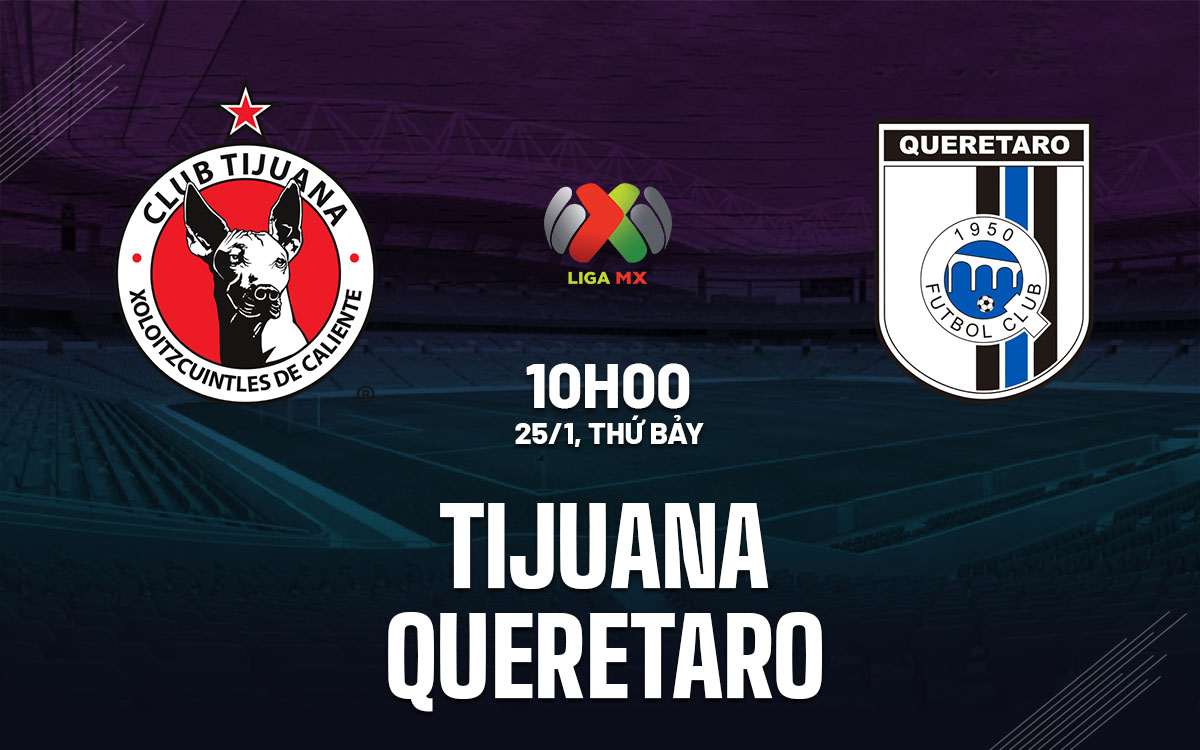 nhan dinh bong da du doan Tijuana vs Queretaro vdqg mexico hom nay