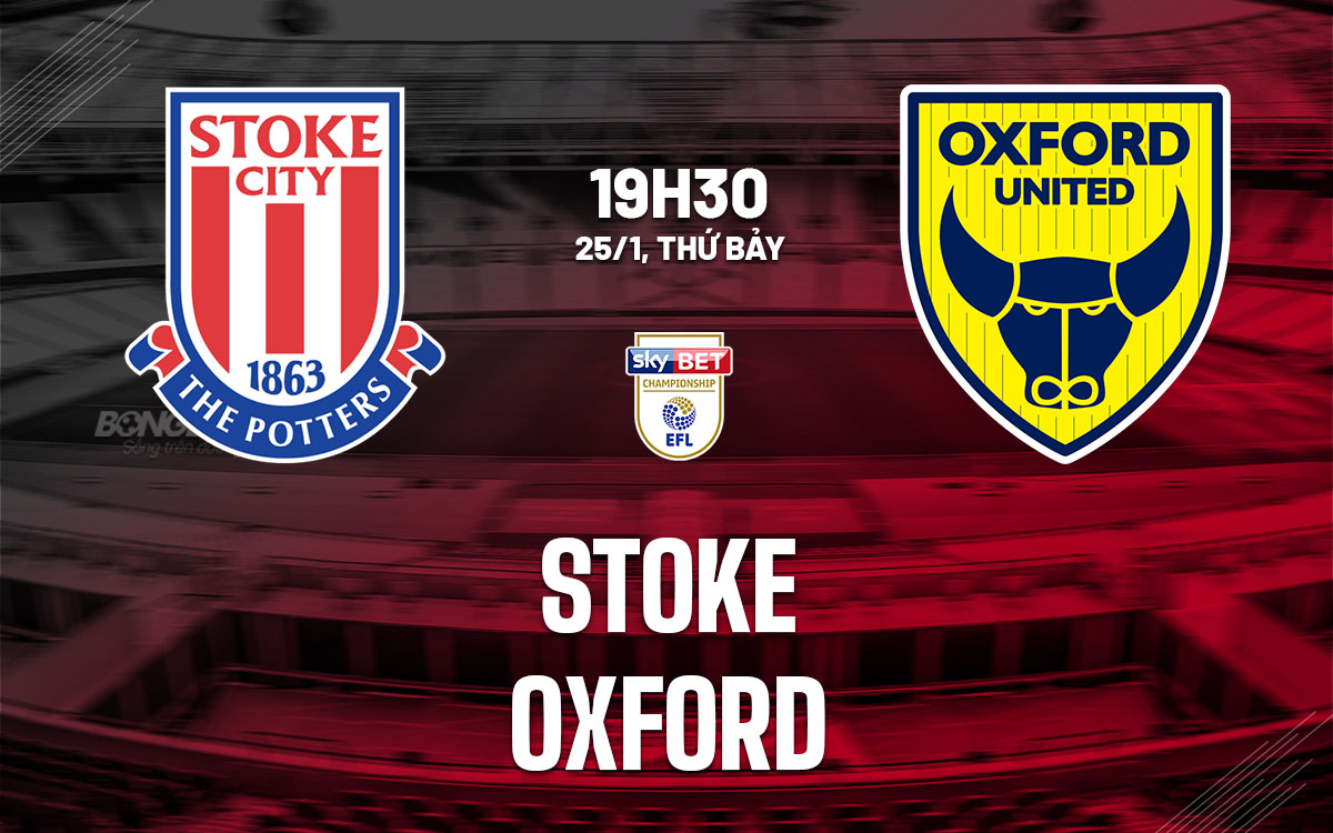 nhan dinh bong da du doan Stoke vs Oxford hang nhat anh championship hom nay