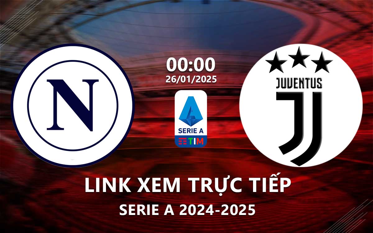 Link xem trực tiếp Napoli vs Juventus (Serie A 2024/25) Link xem truc tiep Napoli vs Juventus (Serie A 2024/25)