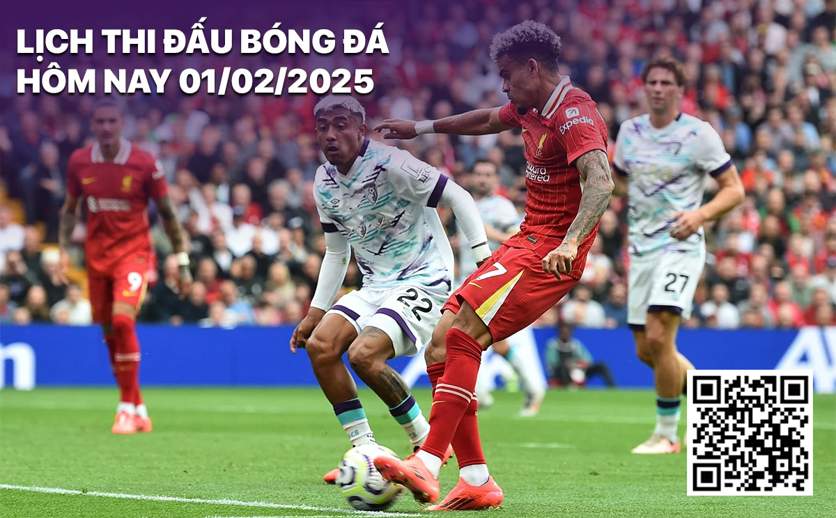 Lich thi dau bong da hom nay 1/2/2025