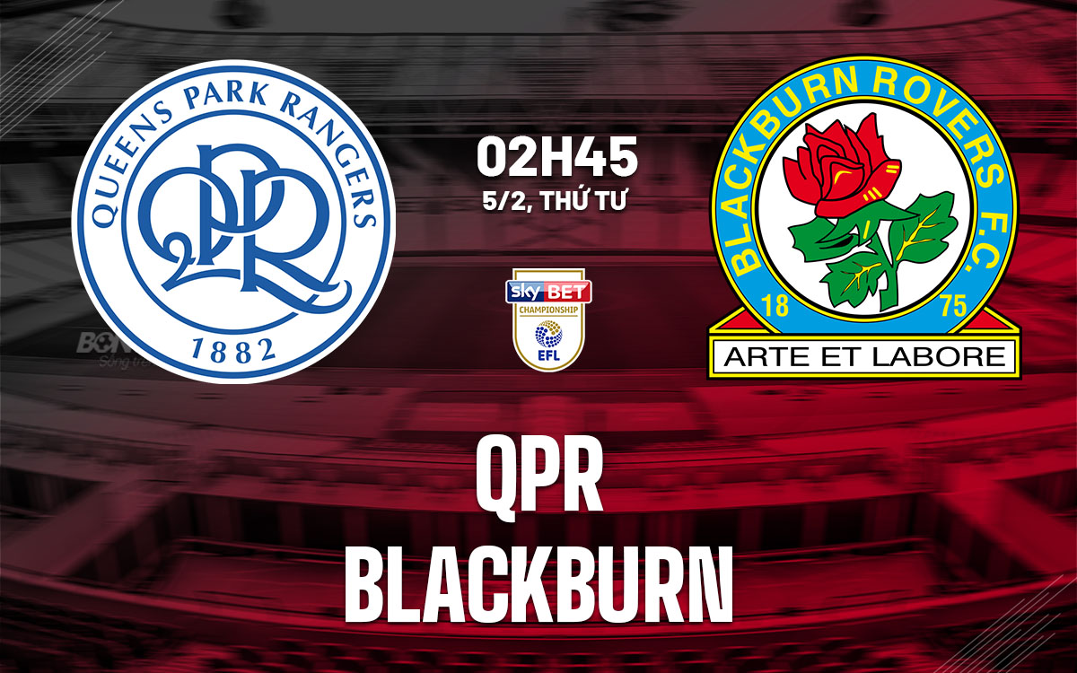 nhan dinh bong da du doan QPR vs Blackburn hang nhat anh championship hom nay