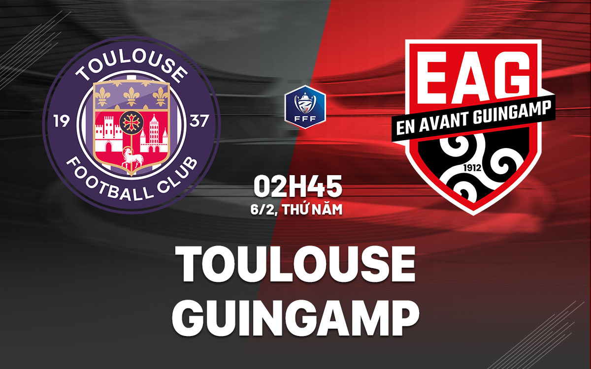 nhan dinh bong da du doan Toulouse vs Guingamp cup quoc gia phap hom nay