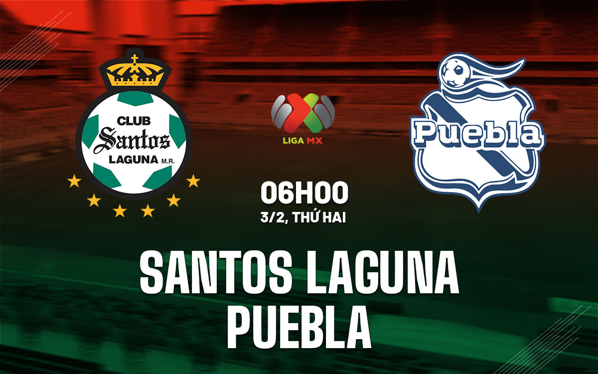 nhan dinh bong da du doan Santos Laguna vs Puebla vdqg mexico hom nay nhan dinh bong da du doan Santos Laguna vs Puebla vdqg mexico hom nay