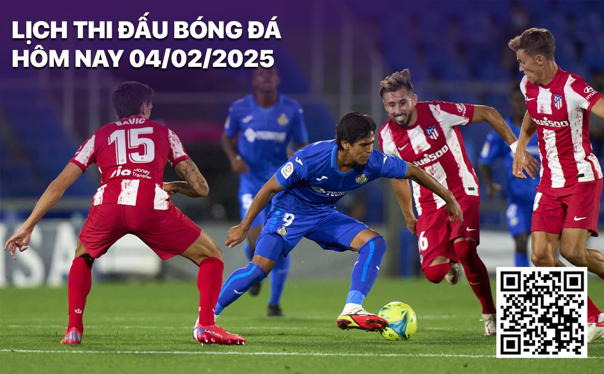 Lịch thi đấu bóng đá hôm nay 4/2/2025 Lich thi dau bong da hom nay 4/2/2025