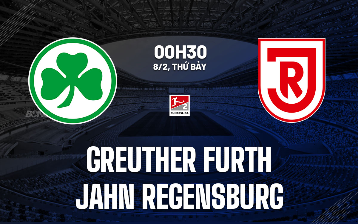 nhan dinh bong da du doan Greuther Furth vs Jahn Regensburg hang 2 duc hom nay