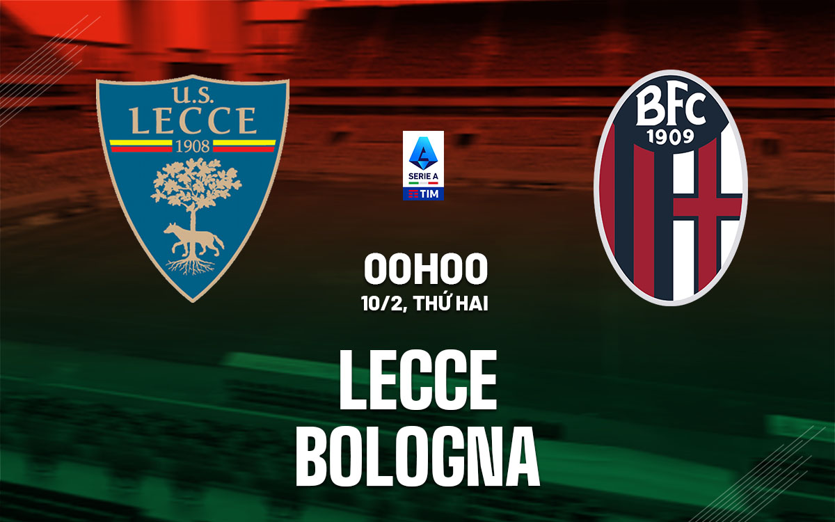 nhan dinh bong da du doan Lecce vs Bologna vdqg italia serie a hom nay