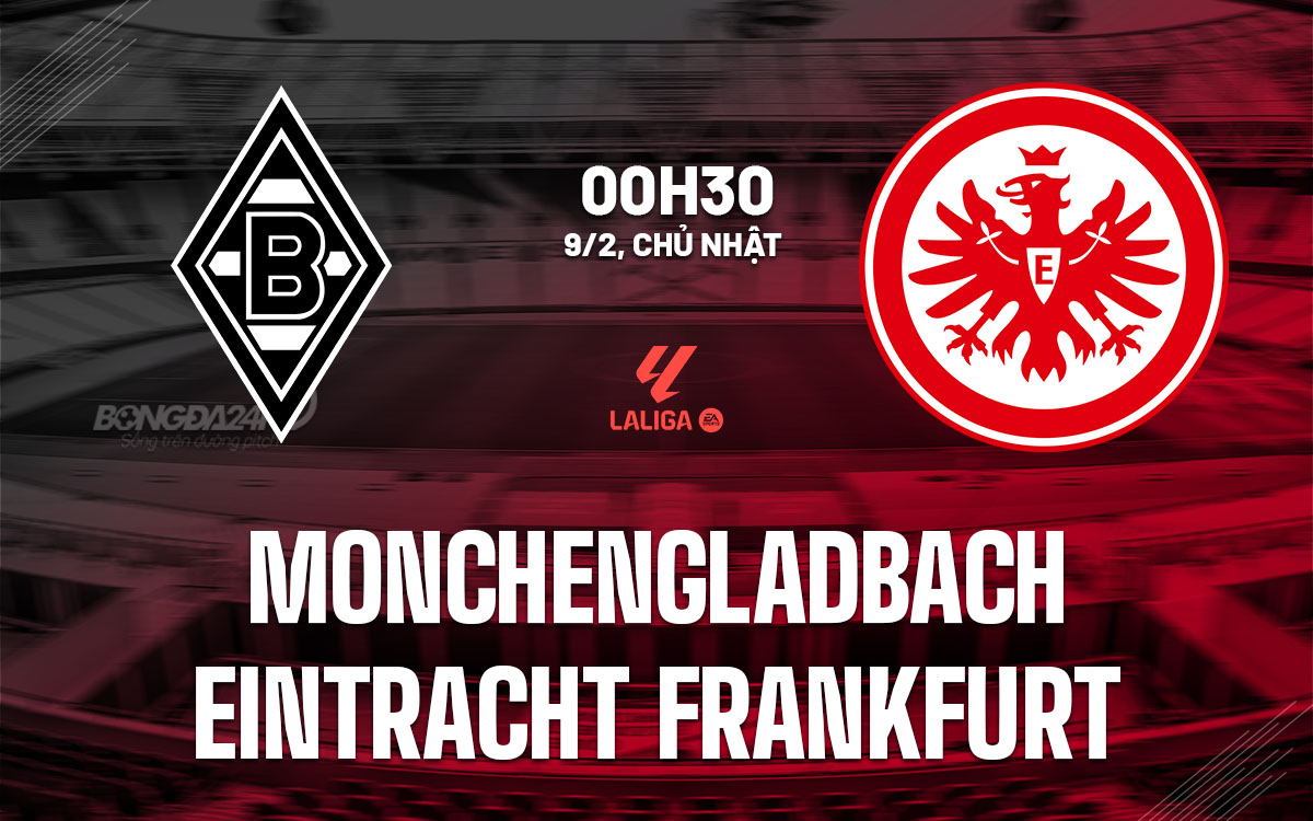 nhan dinh bong da du doan Monchengladbach vs Eintracht Frankfurt vdqg duc bundesliga hom nay