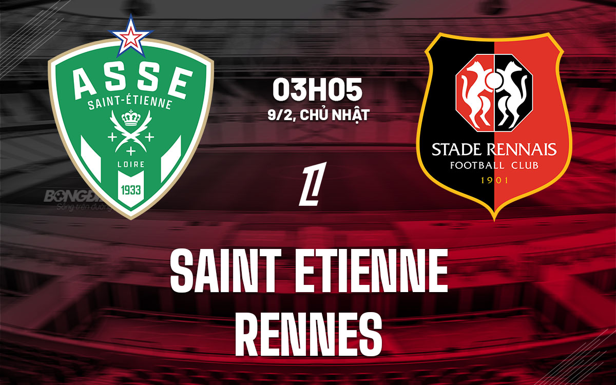 nhan dinh bong da du doan Saint Etienne vs Rennes vdqg phap ligue 1 hom nay nhan dinh bong da du doan Saint Etienne vs Rennes vdqg phap ligue 1 hom nay