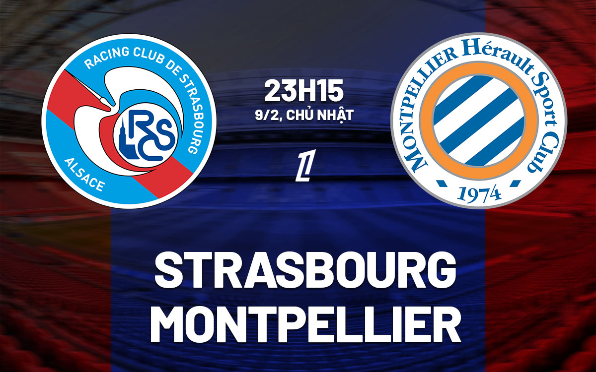 nhan dinh bong da du doan Strasbourg vs Montpellier vdqg phap ligue 1 hom nay