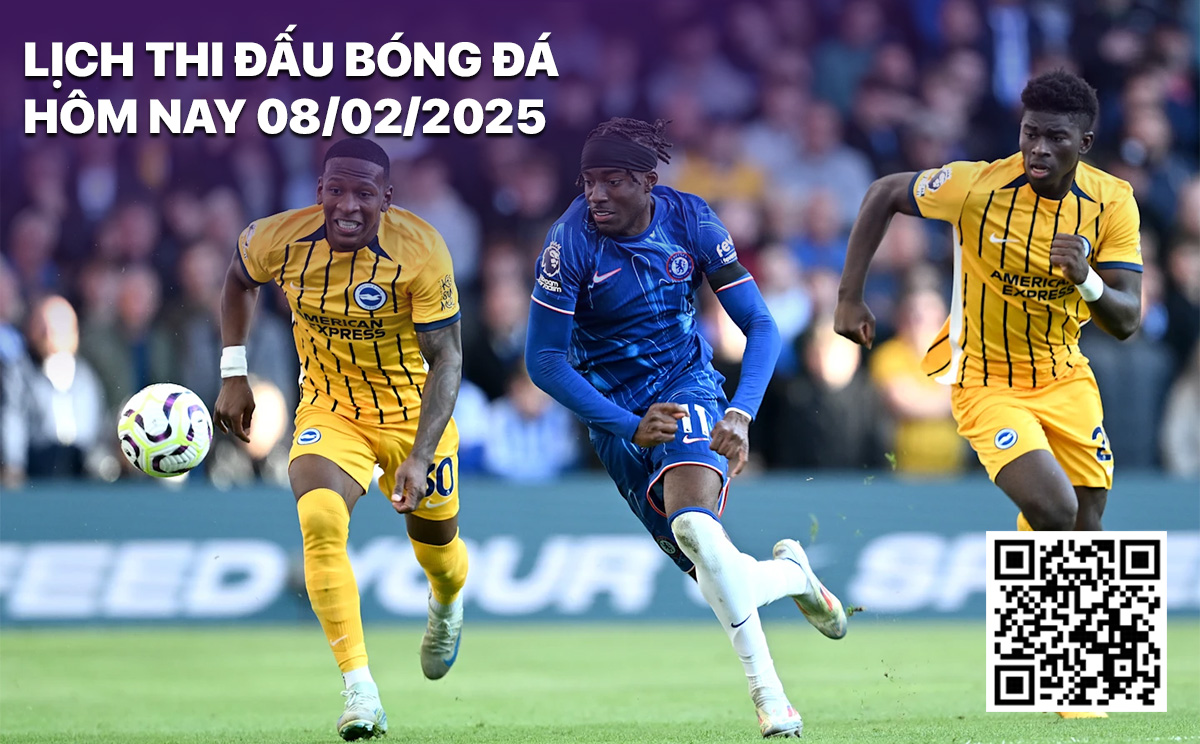 Lich thi dau bong da hom nay 8/2/2025