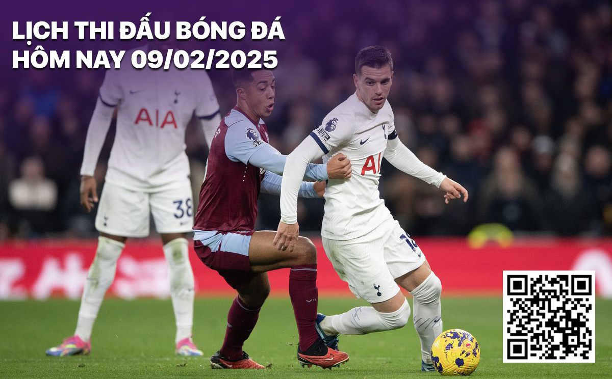 Lịch thi đấu bóng đá hôm nay 9/2/2025 Lich thi dau bong da hom nay 9/2/2025