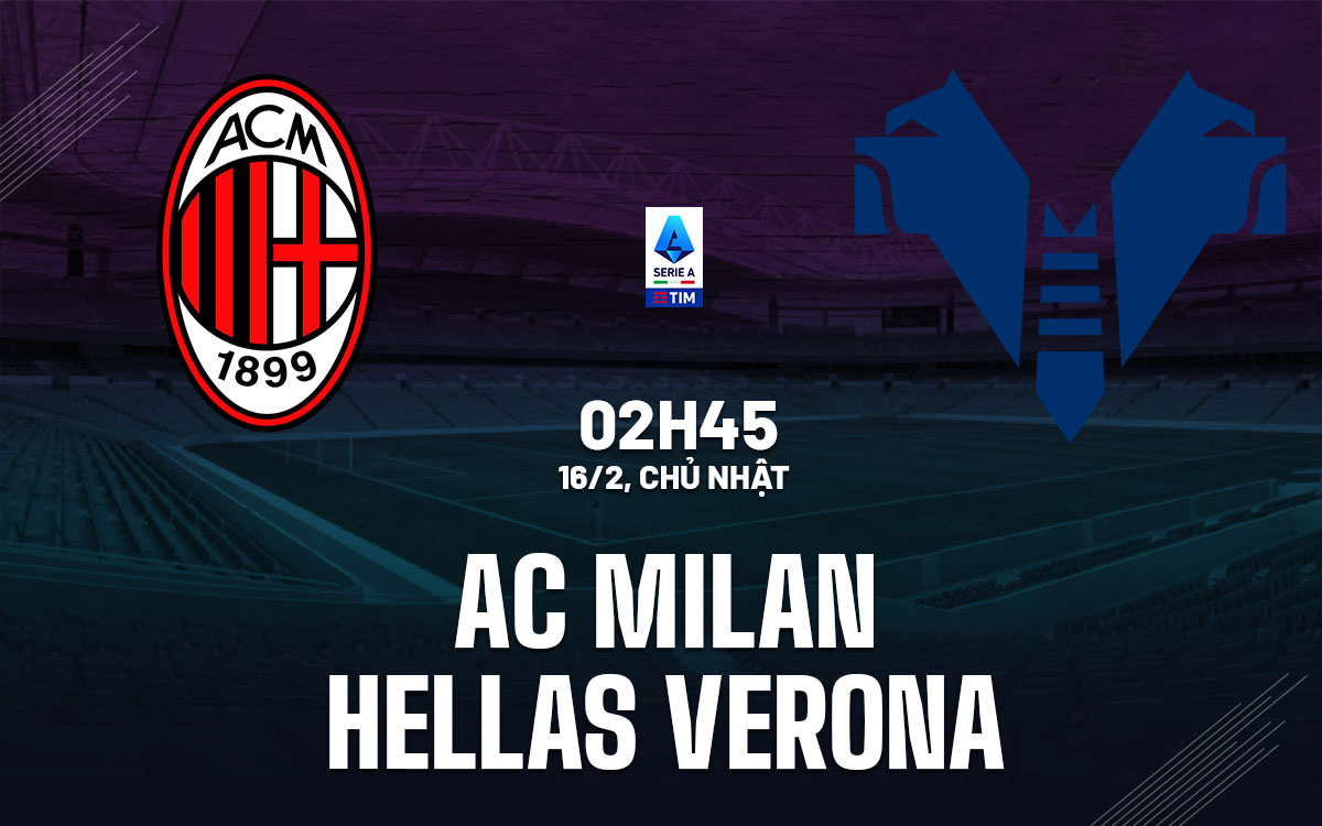 nhan dinh bong da du doan AC Milan vs Hellas Verona vdqg italia hom nay