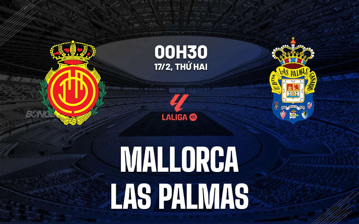 nhan dinh bong da du doan Mallorca vs Las Palmas vdqg tay ban nha la liga hom nay nhan dinh bong da du doan Mallorca vs Las Palmas vdqg tay ban nha la liga hom nay