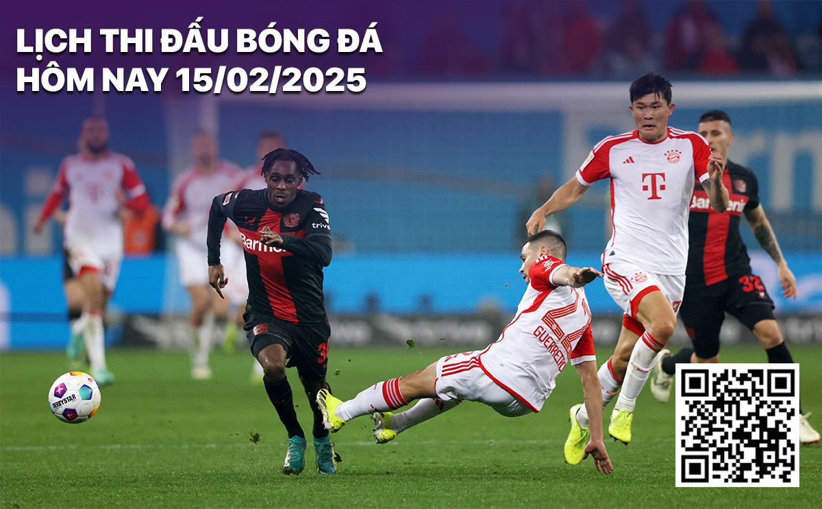 Lịch thi đấu bóng đá hôm nay 15/2/2025 Lich thi dau bong da hom nay 15/2/2025