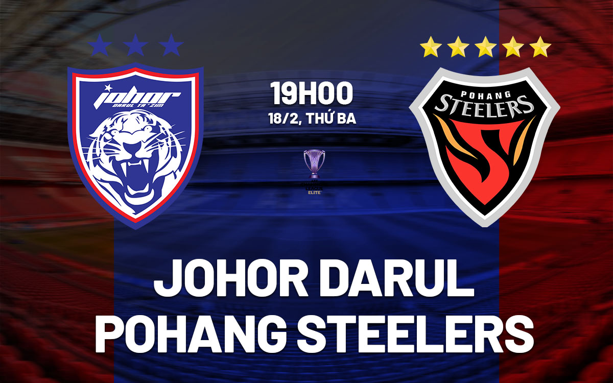 nhan dinh bong da du doan Johor Darul vs Pohang Steelers afc champions league elite hom nay nhan dinh bong da du doan Johor Darul vs Pohang Steelers afc champions league elite hom nay