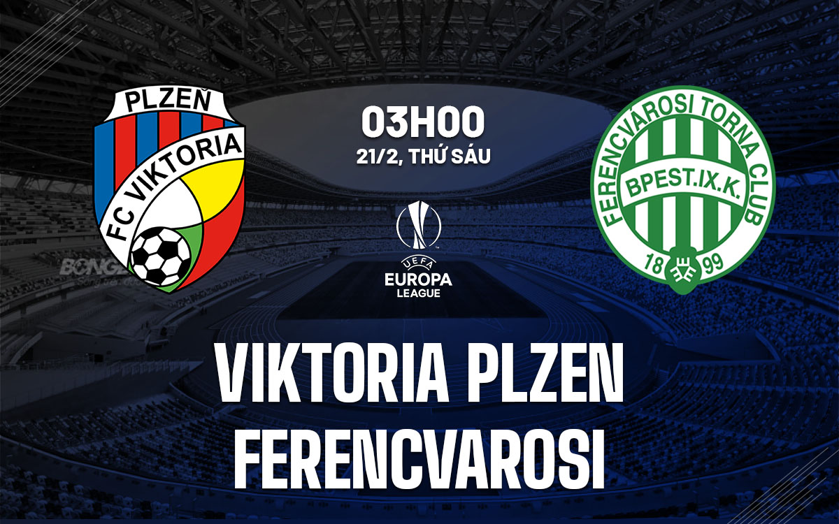 nhan dinh bong da du doan Viktoria Plzen vs Ferencvarosi cup c2 chau au europa league hom nay nhan dinh bong da du doan Viktoria Plzen vs Ferencvarosi cup c2 chau au europa league hom nay