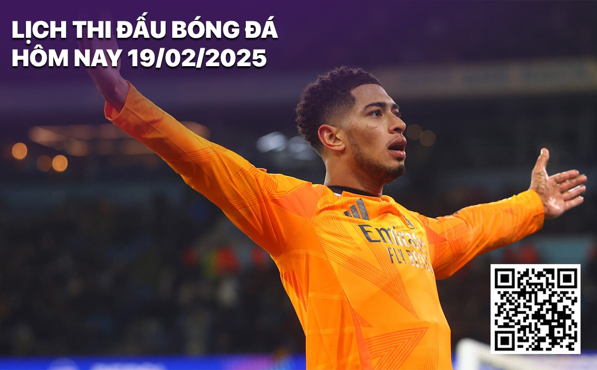 Lich thi dau bong da hom nay 19/2/2025