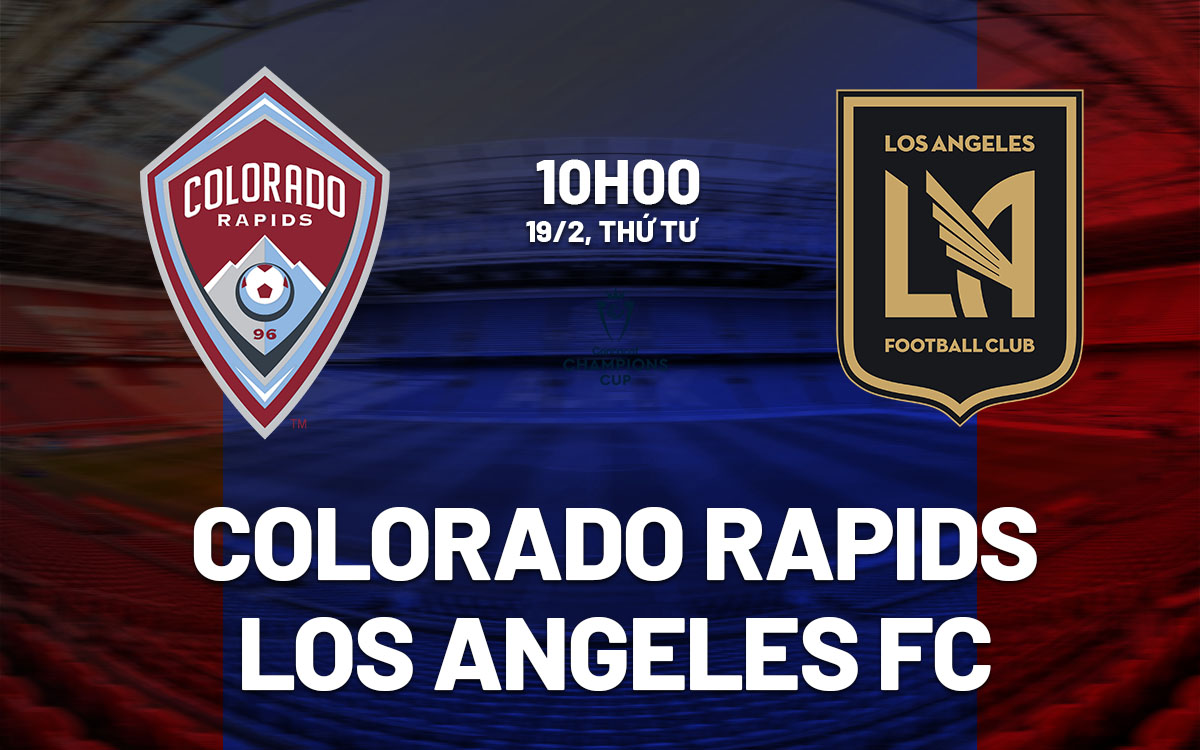 nhan dinh bong da du doan Colorado Rapids vs Los Angeles FC concacaf champions cup hom nay