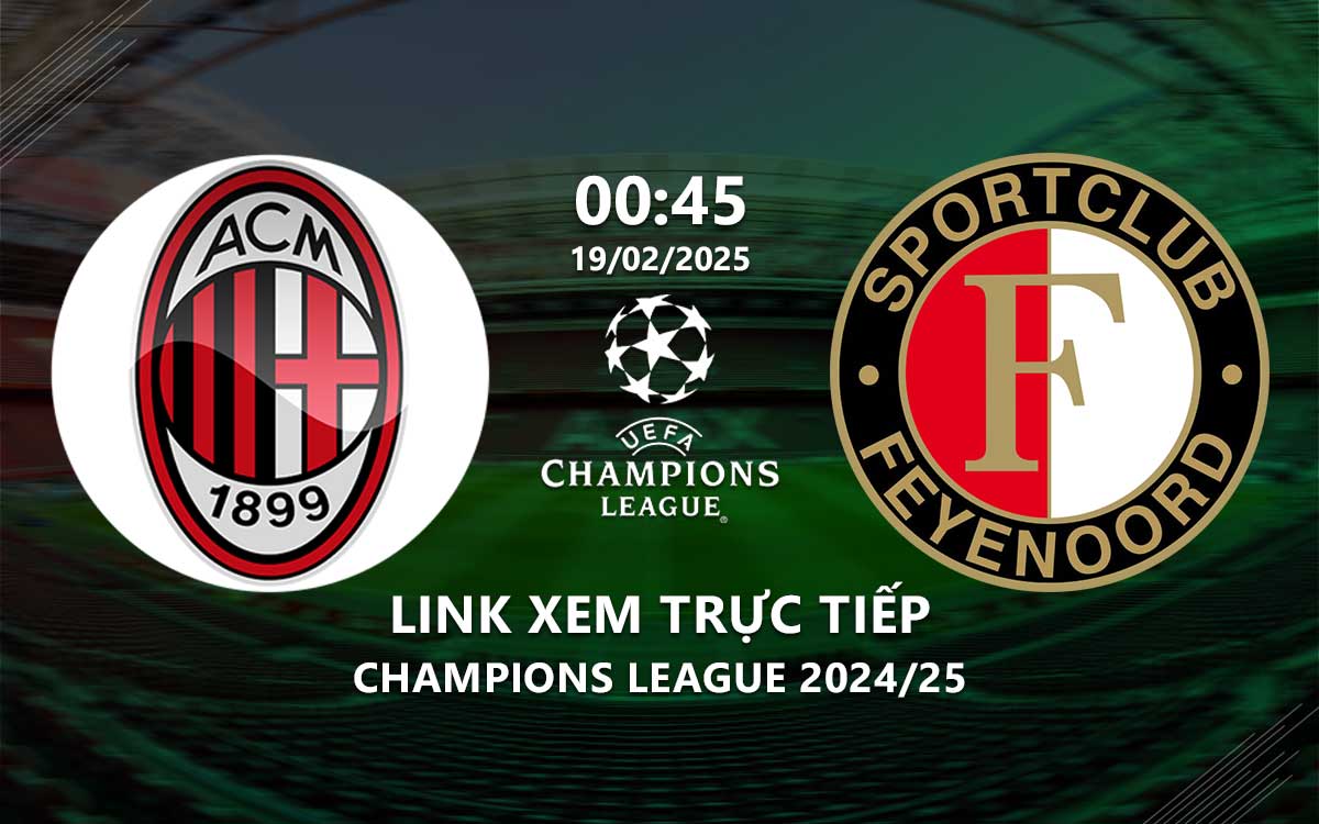 Link xem truc tiep AC Milan vs Feyenoord (Cup C1 2024/25)