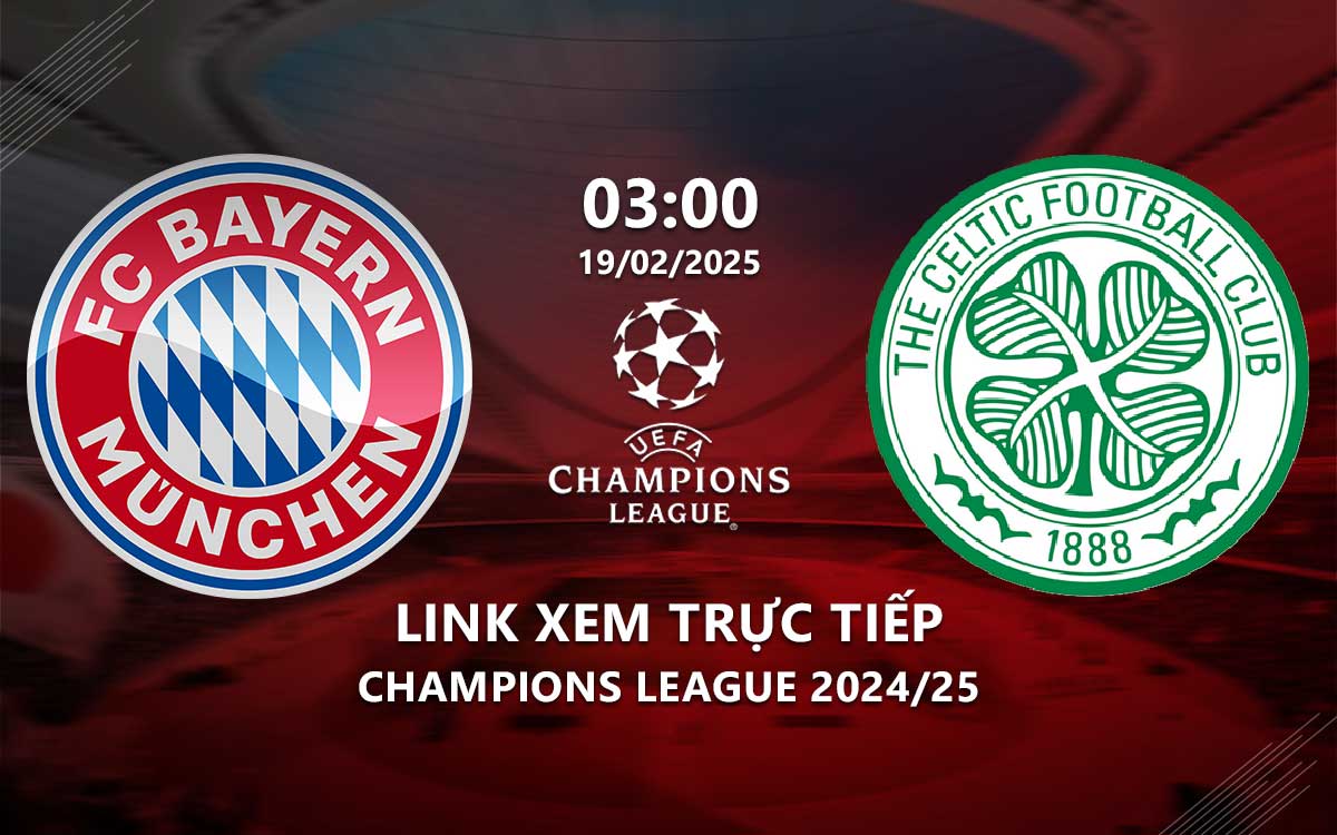 Link xem truc tiep Bayern vs Celtic (Cup C1 chau au 2024/25)