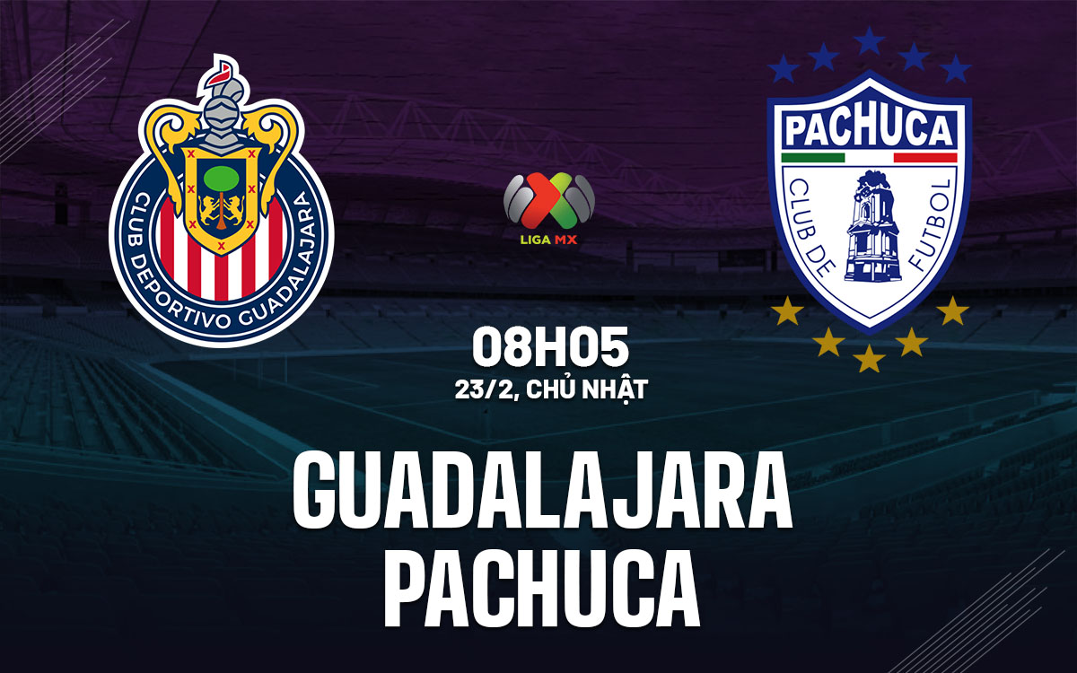nhan dinh bong da du doan Guadalajara vs Pachuca vdqg mexico hom nay