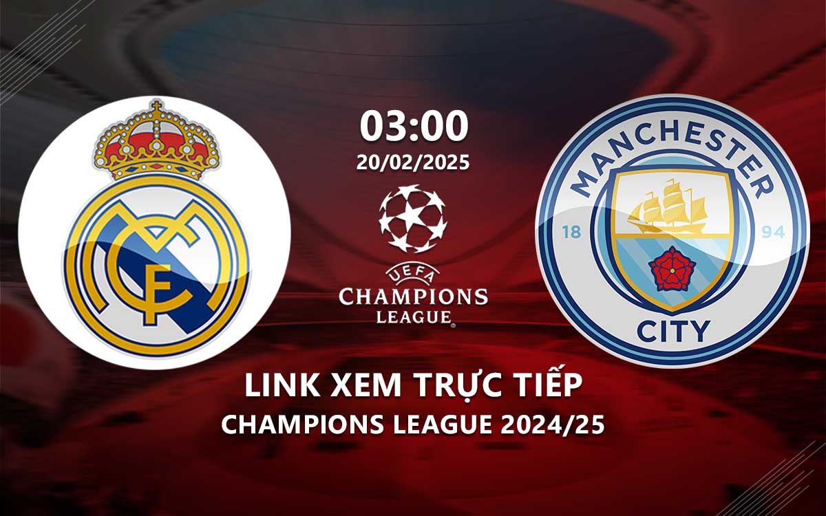 Link xem truc tiep Real Madrid vs Man City (Cup C1 chau au 2024/25)