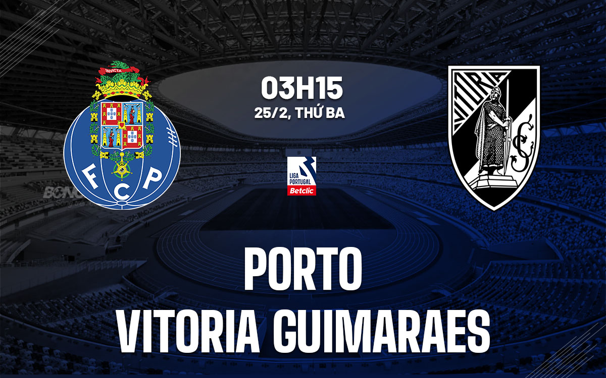 nhan dinh bong da du doan Porto vs Vitoria Guimaraes vdqg bo dao nha hom nay nhan dinh bong da du doan Porto vs Vitoria Guimaraes vdqg bo dao nha hom nay