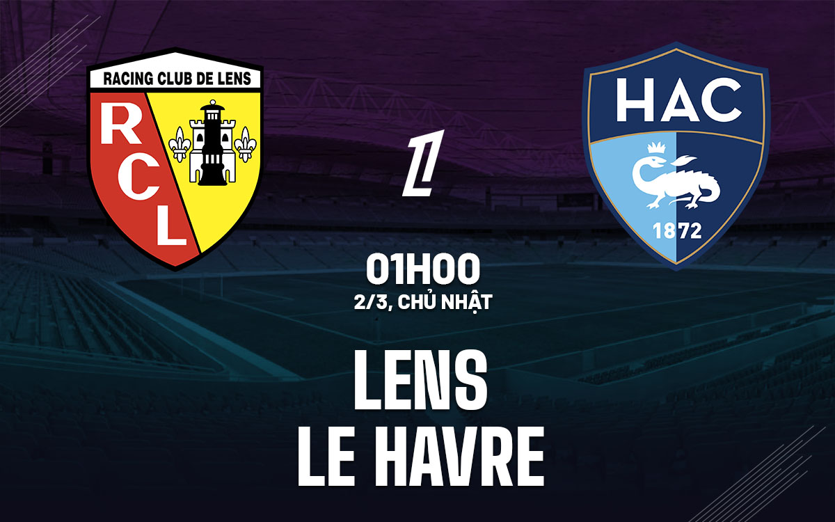 nhan dinh bong da du doan Lens vs Le Havre vdqg phap ligue 1 hom nay
