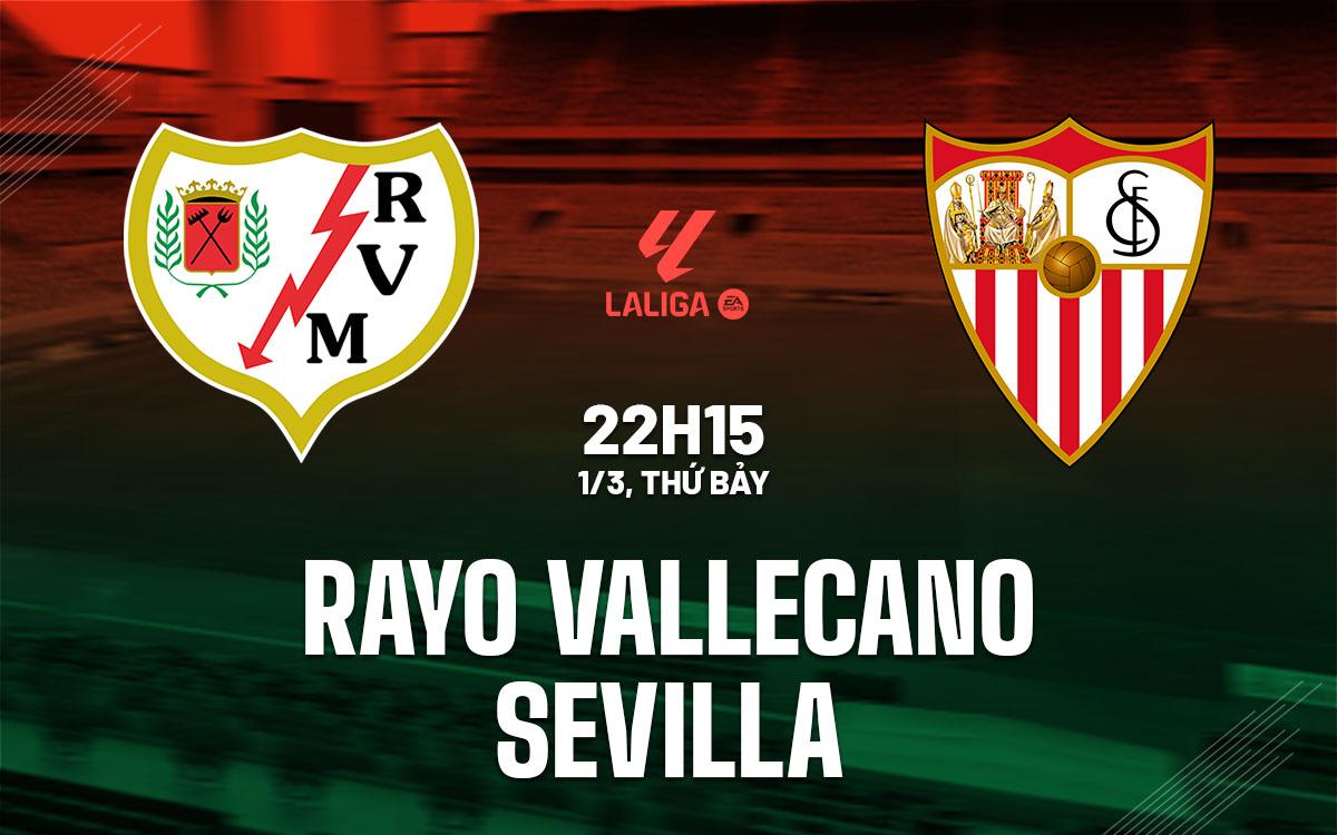 nhan dinh bong da du doan Rayo Vallecano vs Sevilla vdqg tay ban nha la liga hom nay nhan dinh bong da du doan Rayo Vallecano vs Sevilla vdqg tay ban nha la liga hom nay