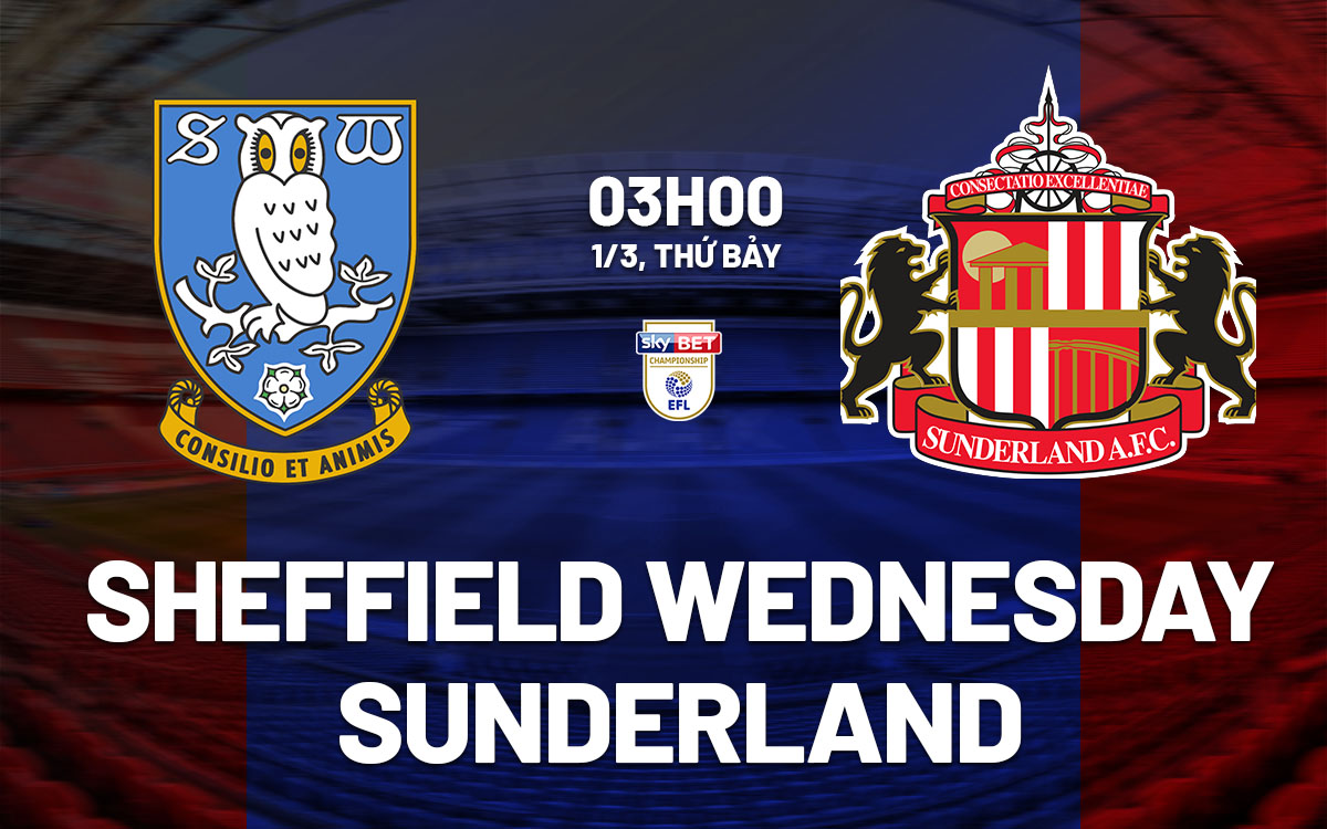 nhan dinh bong da du doan Sheffield Wednesday vs Sunderland hang nhat anh championship hom nay nhan dinh bong da du doan Sheffield Wednesday vs Sunderland hang nhat anh championship hom nay