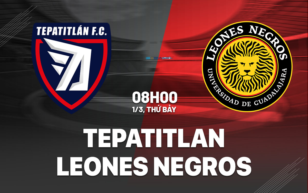nhan dinh bong da du doan Tepatitlan vs Leones Negros hang 2 mexico hom nay