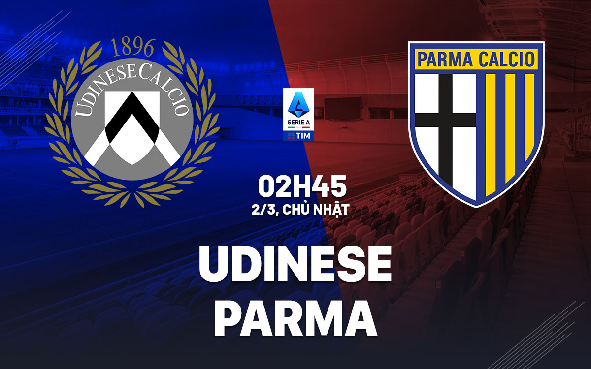 nhan dinh bong da du doan Udinese vs Parma vdqg italia serie a hom nay nhan dinh bong da du doan Udinese vs Parma vdqg italia serie a hom nay