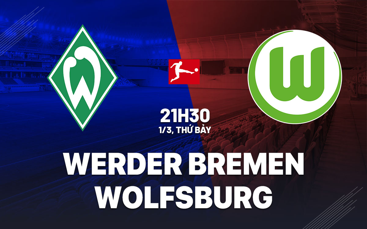 nhan dinh bong da du doan Werder Bremen vs Wolfsburg vdqg duc bundesliga hom nay