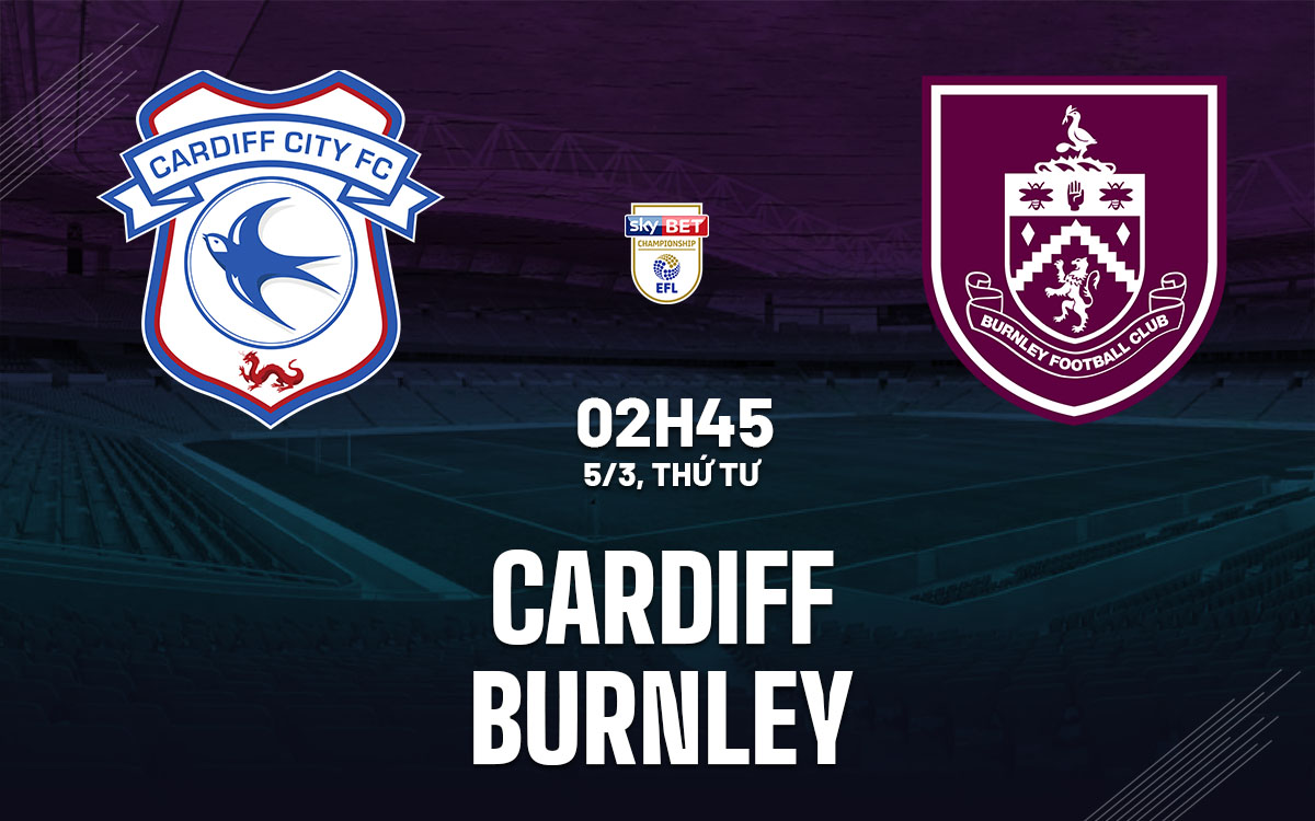 nhan dinh bong da du doan Cardiff vs Burnley hang nhat anh championship hom nay nhan dinh bong da du doan Cardiff vs Burnley hang nhat anh championship hom nay