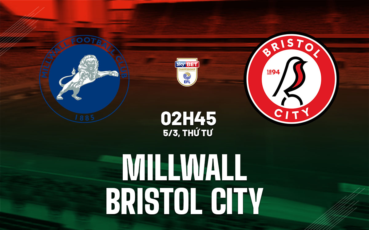 nhan dinh bong da du doan Millwall vs Bristol City hang nhat anh championship hom nay nhan dinh bong da du doan Millwall vs Bristol City hang nhat anh championship hom nay
