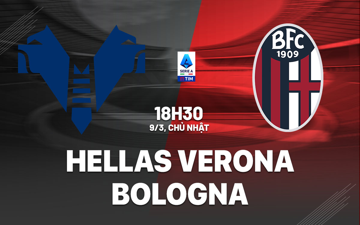 nhan dinh bong da du doan Hellas Verona vs Bologna vdqg italia serie a hom nay