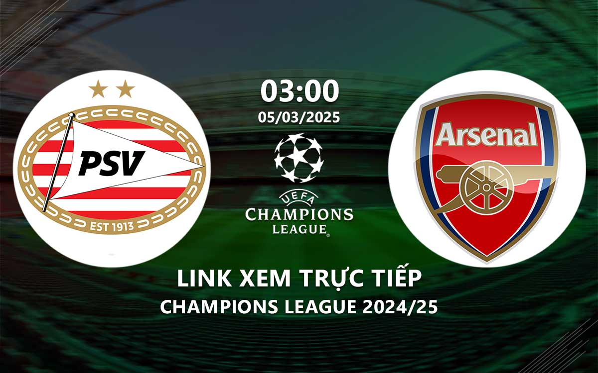 Link xem truc tiep PSV vs Arsenal (Cup C1 chau au 2024/25)