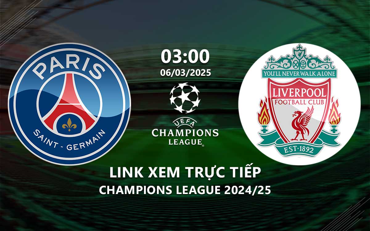 Link xem truc tiep PSG vs Liverpool (Cup C1 chau au 2024/25)